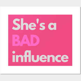 She's a bad influence Posters and Art